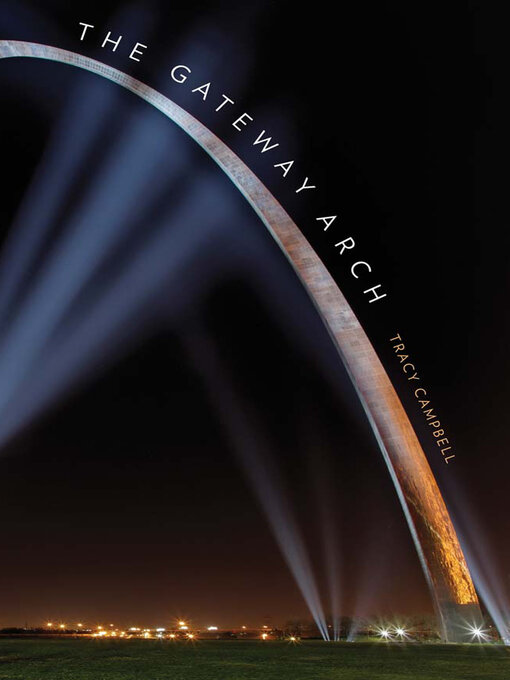 Title details for The Gateway Arch by Tracy Campbell - Available